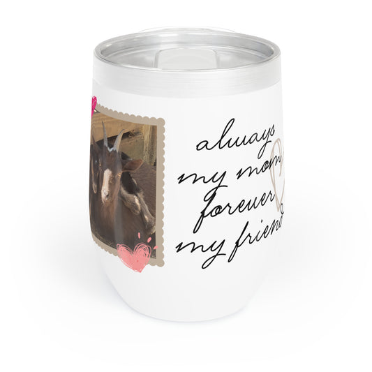 Always My Mom Forever My Friend Chill Wine Tumbler